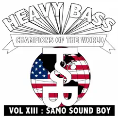 Heavy Bass Champions of the World, Vol. XIII - Single by Samo Sound Boy album reviews, ratings, credits