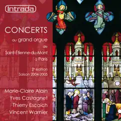 Concerts au grand orgue de Saint-Étienne-du-Mont à Paris by Marie-Claire Alain, Yves Castagnet, Thierry Escaich & Vincent Warnier album reviews, ratings, credits