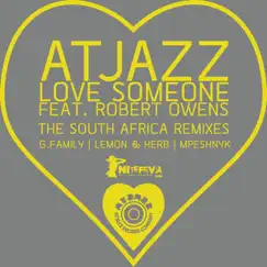 Love Someone (The South Africa Remixes) [feat. Robert Owens] - EP by Atjazz album reviews, ratings, credits