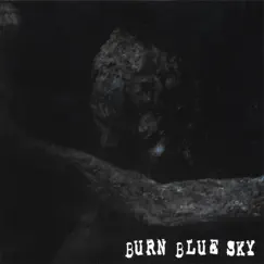 Burn Blue Sky by Burn Blue Sky album reviews, ratings, credits