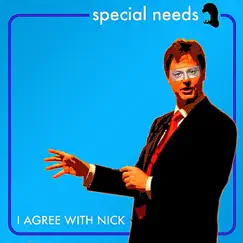 I Agree With Nick - Single by Special Needs album reviews, ratings, credits