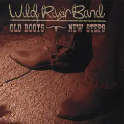 Old Boots - New Steps by Wild River Band album reviews, ratings, credits