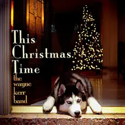 This Christmas Time - Single by Wayne Kerr Band album reviews, ratings, credits