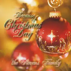 Because of Christmas Day by The Stevens Family album reviews, ratings, credits