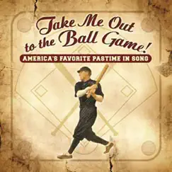 Take Me Out to the Ball Game! America's Favorite Pastime In Song by Various Artists album reviews, ratings, credits