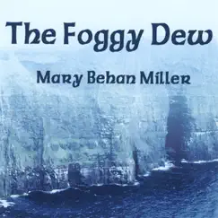 The Foggy Dew by Mary Behan Miller album reviews, ratings, credits