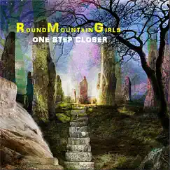 One Step Closer by Round Mountain Girls album reviews, ratings, credits