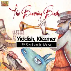 Yiddish, Klezmer & Sephardic Music by The Burning Bush album reviews, ratings, credits