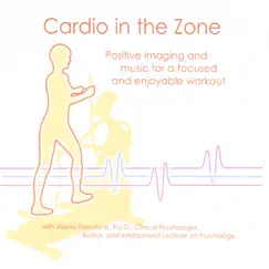 Cardio in the Zone: Positive imaging and music for a focused and enjoyable workout by Albina M. Tamalonis, Psy.D. & Thomas Tamalonis-Olofsson album reviews, ratings, credits