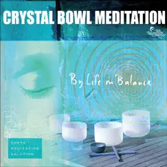 Crystal Bowl Meditation by Life In Balance album reviews, ratings, credits