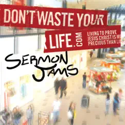 Don't Waste Your Life: Sermon Jams by 10:31 Sermon Jams album reviews, ratings, credits