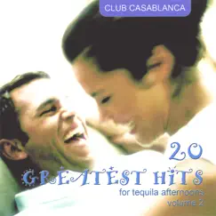 20 Greatest Hits for Tequila Afternoons (volume 2) by Club Casablanca album reviews, ratings, credits