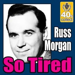 So Tired (Remastered) - Single by Russ Morgan album reviews, ratings, credits