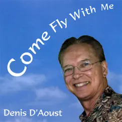 Come Fly With Me by Denis D'Aoust album reviews, ratings, credits