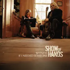 Witness / If I Needed Someone - Single by Show of Hands album reviews, ratings, credits