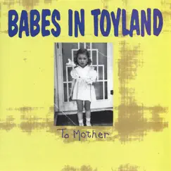 To Mother by Babes In Toyland album reviews, ratings, credits