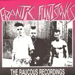 The Raucous Recordings by Frantic Flintstones album reviews, ratings, credits