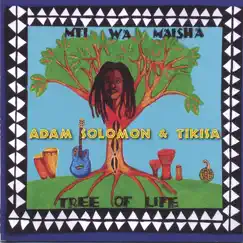 MTI WA MAISHA (TREE of LIFE) by Adam Solomon album reviews, ratings, credits