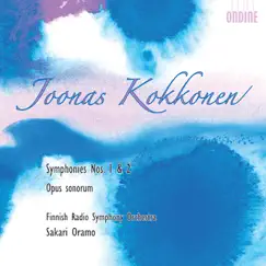 Kokkonen: Symphonies Nos. 1 and 2, Opus Sonorum by The Finnish Radio Symphony Orchestra & Sakari Oramo album reviews, ratings, credits
