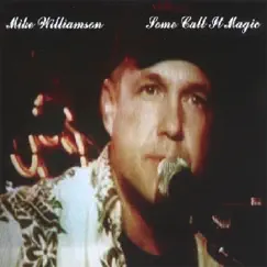 Some Call It Magic by Mike Williamson album reviews, ratings, credits