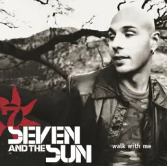 Walk With Me - Single by Seven and The Sun album reviews, ratings, credits