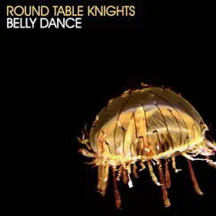 Belly Dance EP by Round Table Knights album reviews, ratings, credits