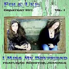 I Miss My Boyfriend (feat. Shooter Jennings) - Single by Folk Uke album reviews, ratings, credits