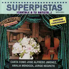 Superpistas - Cant Como Jose Alfredo Jimenez, Amalia Mendoza, Jorge Negrete by José Alfredo Jiménez, Amalia Mendoza & Jorge Negrete album reviews, ratings, credits