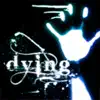 Dying - Single album lyrics, reviews, download