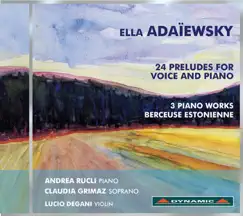 Adaiewsky: 24 Preludes for Voice and Piano - Piano Music - Berceuse estonienne by Andrea Rucli, Claudia Grimaz & Lucio Degani album reviews, ratings, credits