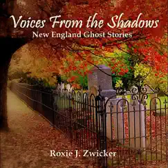 Voices From the Shadows - New England Ghost Stories by Roxie J. Zwicker album reviews, ratings, credits
