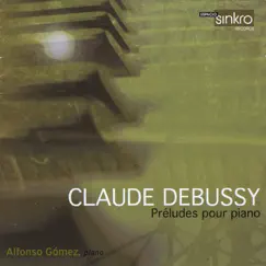 Debussy: Préludes pour piano by Alfonso Gómez album reviews, ratings, credits