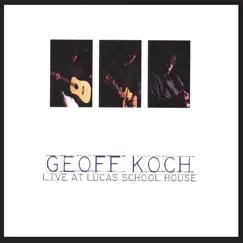 Live At Lucas School House by Geoff Koch album reviews, ratings, credits