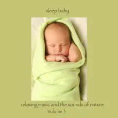 Sleep Baby, Relaxing Music and the Sounds of Nature, Vol. 3 by Music For Sleep & Relaxation album reviews, ratings, credits