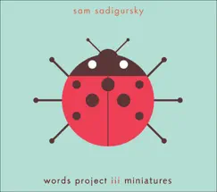 Words Project III: Miniatures by Sam Sadigursky album reviews, ratings, credits
