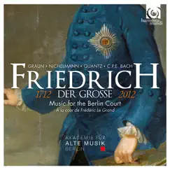 Friedrich der Grosse (1712-2012): Music for the Berlin Court by Akademie für Alte Musik Berlin album reviews, ratings, credits