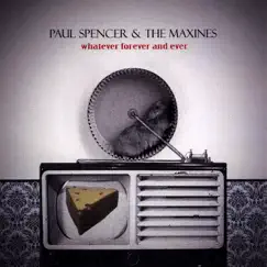 Whatever Forever and Ever by Paul Spencer & The Maxines album reviews, ratings, credits