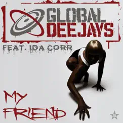 My Friend (feat. Ida Corr) - EP by Global Deejays album reviews, ratings, credits