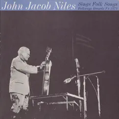 John Jacob Niles Sings Folk Songs by John Jacob Niles album reviews, ratings, credits