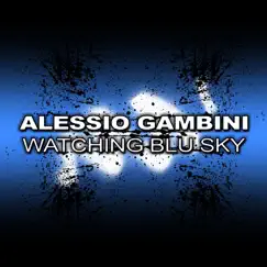 Watching Blu Sky - Single by Alessio Gambini album reviews, ratings, credits