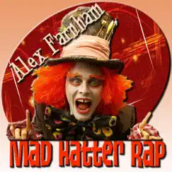 Mad Hatter Rap - Single by Alex Farnham album reviews, ratings, credits