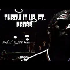 Throw It Up (feat. Cro$$) Song Lyrics