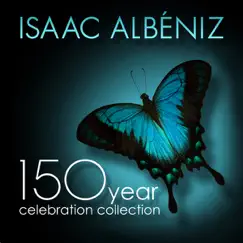 Isaac Albéniz: 150 Year Celebration Collection by Various Artists album reviews, ratings, credits