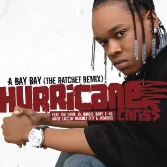 Download A Bay Bay (The Ratchet Remix) [Radio Edit] [feat. The Game, Lil Boosie, Baby, E-40, Angie Locc & Jadakiss] Hurricane Chris MP3