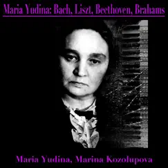 Bach, Liszt, Beethoven & Brahms by Maria Yudina & Marina Kozolupova album reviews, ratings, credits