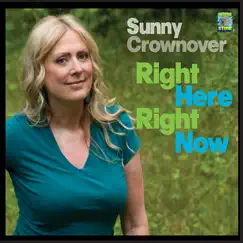 Right Here Right Now by Sunny Crownover album reviews, ratings, credits