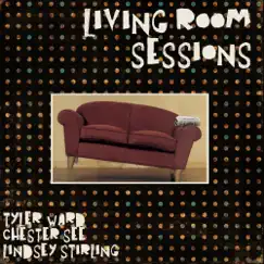 Living Room Sessions - Single by Tyler Ward, Chester See & Lindsey Stirling album reviews, ratings, credits