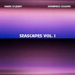 Seascapes, Vol.1 by Mark O'Leary & Domenico Sciajno album reviews, ratings, credits