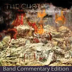 Loudest Sound Ever Heard - Band Commentary Edition by The Choir album reviews, ratings, credits