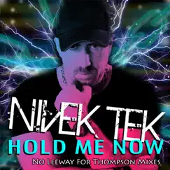 Hold Me Now (No Leeway for Thompson Mixes) by Nivek Tek album reviews, ratings, credits